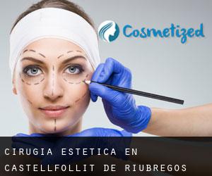 Cirugía Estética en Castellfollit de Riubregós