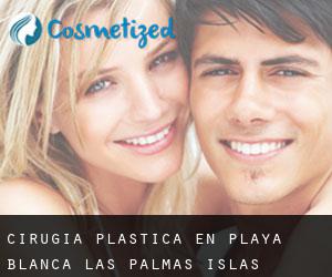 cirugía plástica en Playa Blanca (Las Palmas, Islas Canarias)